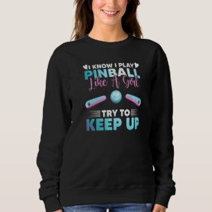 Pinball Girl Pinball Machine Gamer Retro Arcade G Sweatshirt