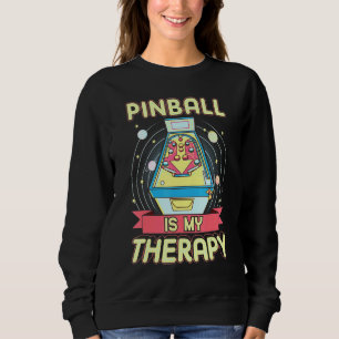 Pinball Is My Pinball Wiz Classic Retro Therapy Sweatshirt