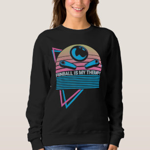 Pinball Is My Therapy Pinball Is My Therapy Pinbal Sweatshirt