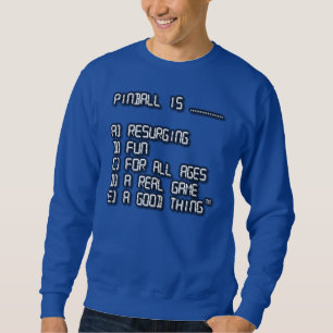 Pinball is... version 2 sweatshirt