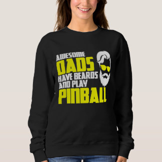 Pinball saying pinball machine father's day pinbal sweatshirt