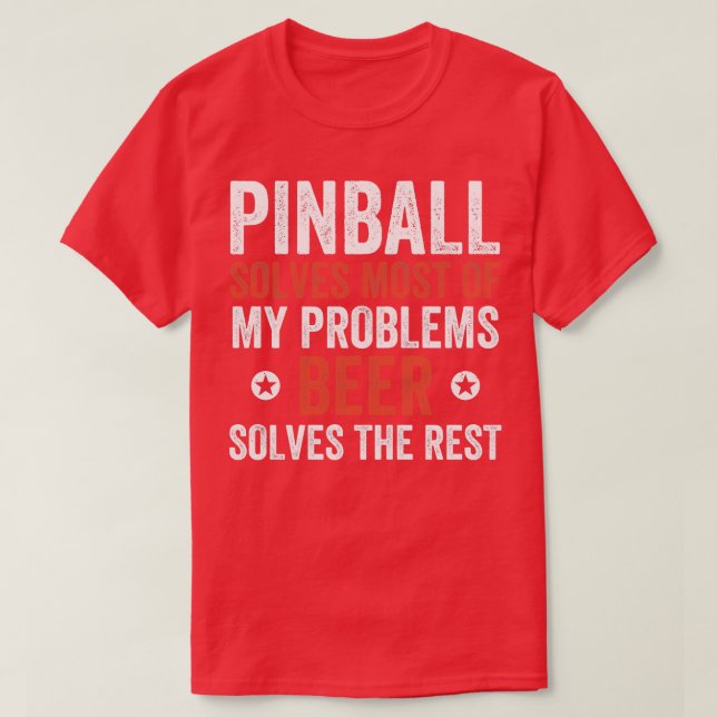 Pinball Solves Half of My Problems Machines Arcade T-Shirt (Design Front)