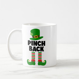 Pinch Back – Funny St. Patrick’s Day Coffee Mug