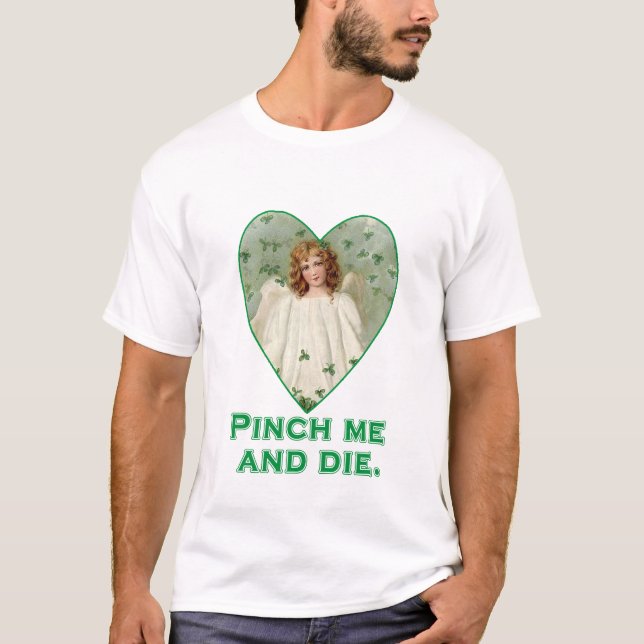 Pinch Me and Die Funny St. Patricks Day Design T-Shirt (Front)