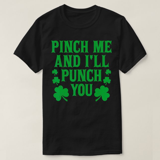 Pinch Me And Ill Punch You Funny St Patricks Day I T-Shirt (Design Front)