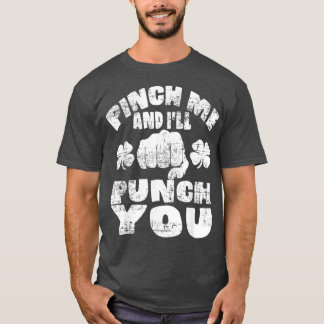Pinch Me And Ill Punch You  Saint Patricks Day Gif T-Shirt