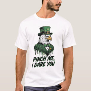 Pinch Me I Dare You Eagle St Patrick Shirt Design_