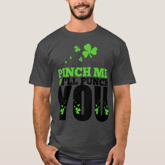 Pinch me i will punch you T-Shirt