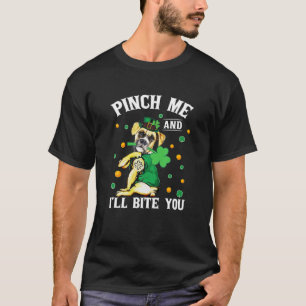 Pinch My Dog Will Bite Boxer St Patricks Day T-Shirt