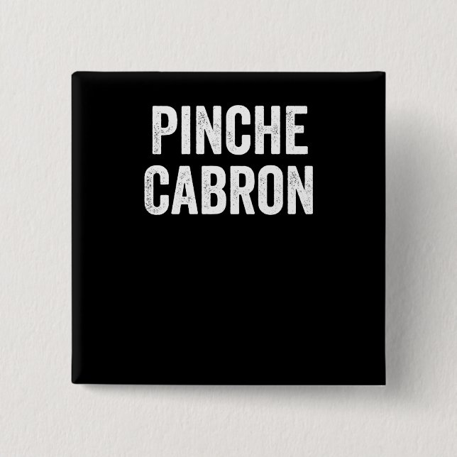 Pinche Cabron, Funny Spanish, Funny Mexican 15 Cm Square Badge (Front)