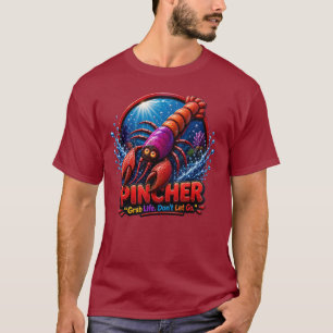 Pincher Lobster – Grab Life. Don’t Let Go. T-Shirt