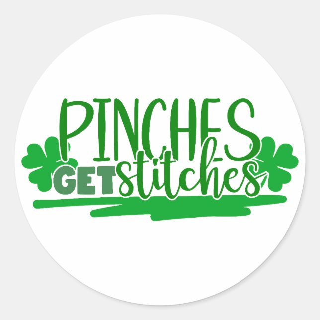 Pinches Get Stitches 🍀 Classic Round Sticker (Front)