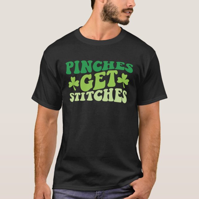 Pinches Get Stitches  St Patrick's Day  1 T-Shirt (Front)