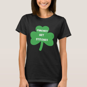 Pinches Get Stitches St Patrick's Day Shamrock Co T-Shirt