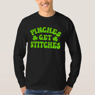 Pinches Get Stitches St Patrick's Day T-Shirt