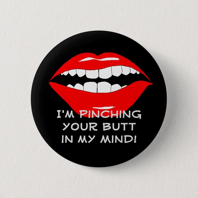 Pinching You In My Mind Smarmy 6 Cm Round Badge (Front)