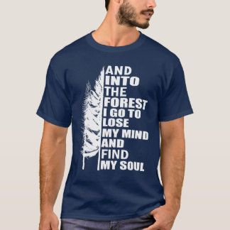 Pine tree and into the forest camping outrs friend T-Shirt
