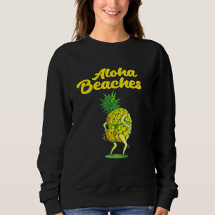 Pineapple Aloha Beaches Naughty Pineapple Summer Sweatshirt
