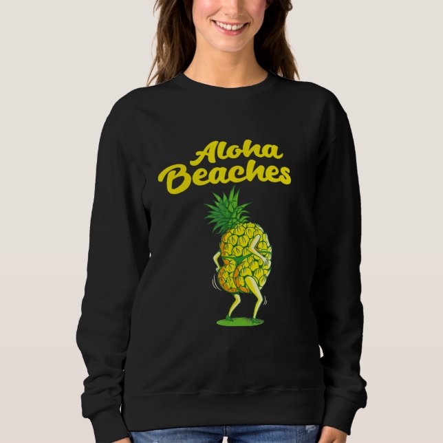 Pineapple Aloha Beaches Naughty Pineapple Summer Sweatshirt (Front)
