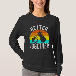 Pineapple and Coconut Are Better Together Retro Ha T-Shirt