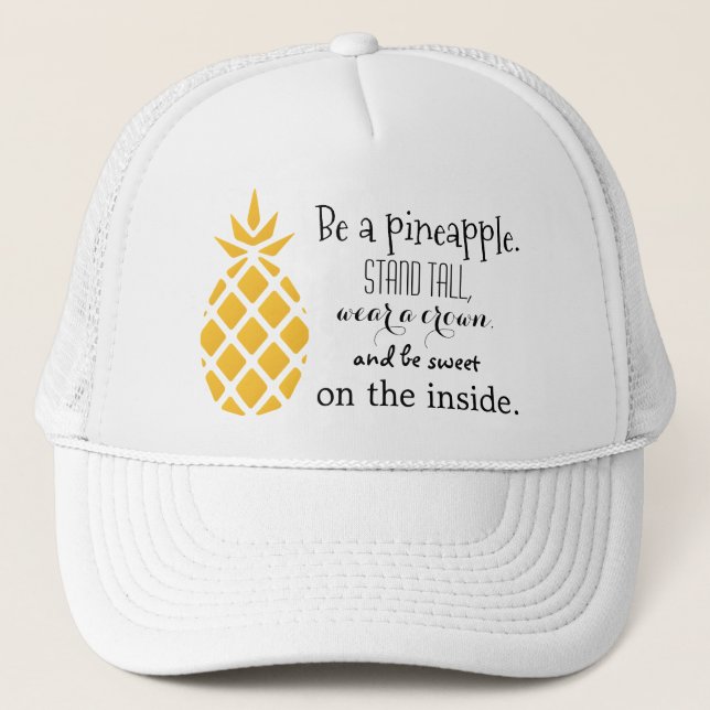 Pineapple Be a Pineapple Saying Trucker's Hat (Front)
