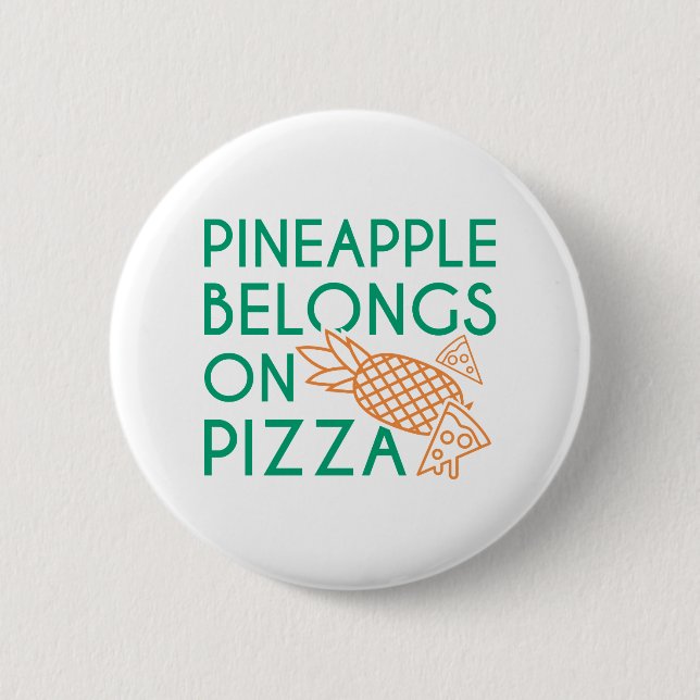 Pineapple Belongs On Pizza 6 Cm Round Badge (Front)