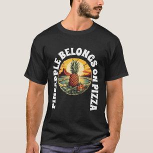 Pineapple Belongs On Pizza T-Shirt
