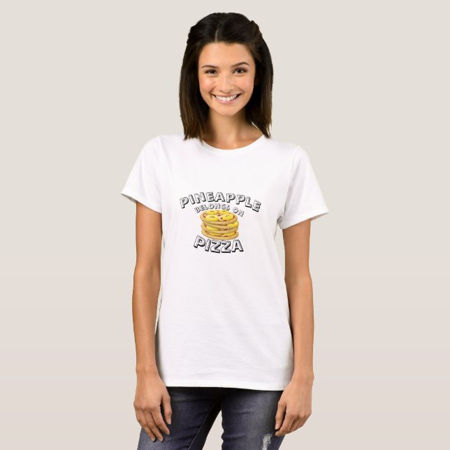 Pineapple belongs on Pizza Tshirt (Front Full)