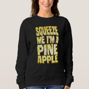 Pineapple Costume Halloween Fruit Slice Squeeze Me Sweatshirt