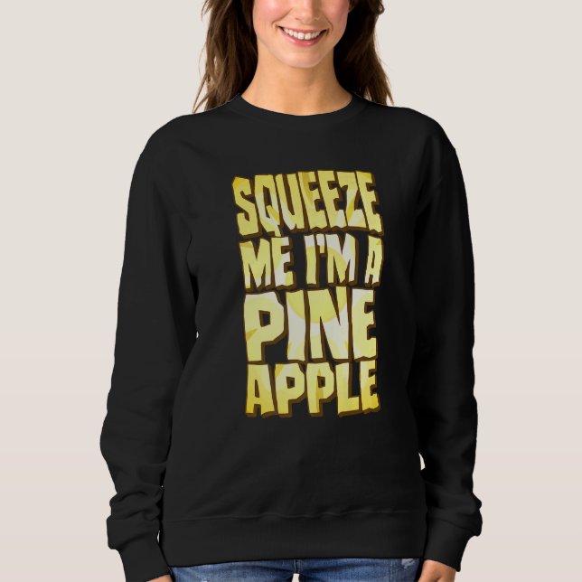 Pineapple Costume Halloween Fruit Slice Squeeze Me Sweatshirt (Front)