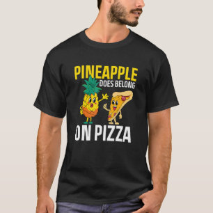 Pineapple Does Belong On Pizza Pineapple Pizza T-Shirt
