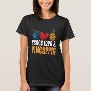Pineapple Fruit  Peace Love & Pineapple T-Shirt