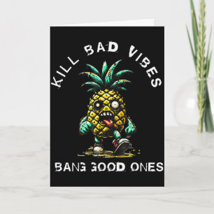 Pineapple Kill Bad Vibes Bang Good Ones  Card