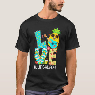 Pineapple Love Lunch Lady Hello Summer Vacation Fl T-Shirt