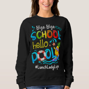 Pineapple Lunch Lady Life Bye Bye School Hello Poo Sweatshirt