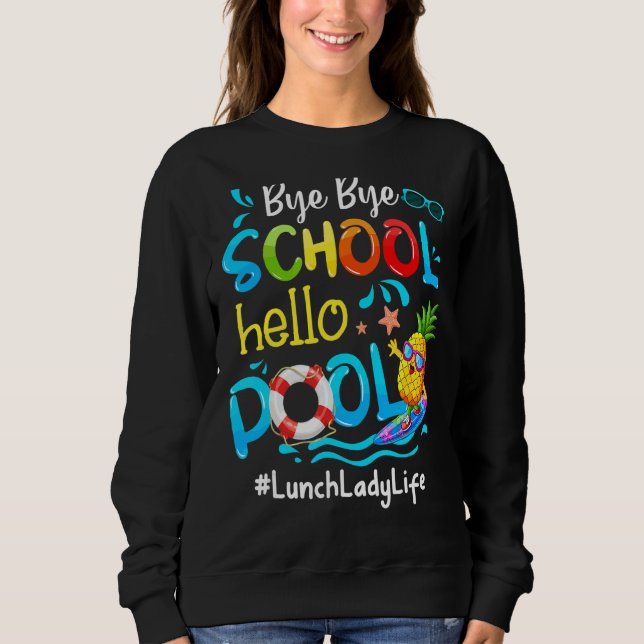 Pineapple Lunch Lady Life Bye Bye School Hello Poo Sweatshirt (Front)