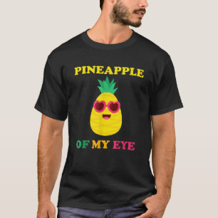 Pineapple Of My Eye Tropical Fruit Cute Kawaii Fun T-Shirt