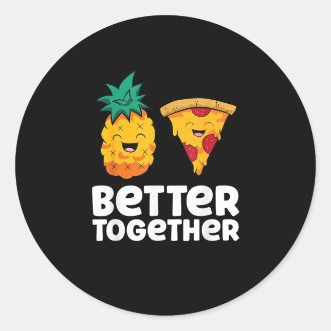 Pineapple Pizza Better Together Fun Food Design  Classic Round Sticker (Front)