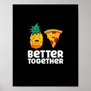 Pineapple Pizza Better Together Fun Food Design  Poster