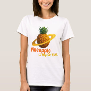 Pineapple to My Corebit. T-Shirt