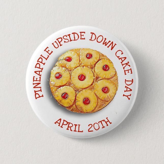 Pineapple Upside Down Cake Day April 20th Button (Front)