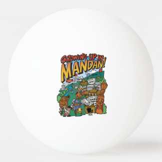 Ping Pong Ball "Growing up in Mandan"