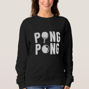 Ping Pong Ball Racket Paddle Sports Team Table Ten Sweatshirt