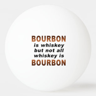 PING PONG BALLS - Not All Whiskey Is BOURBON!