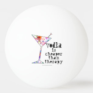 PING PONG BALLS - VODKA IS CHEAPER THAN THERAPY