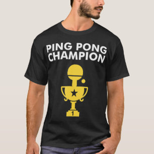 Ping Pong Champion  for Table Tennis Champions T-Shirt