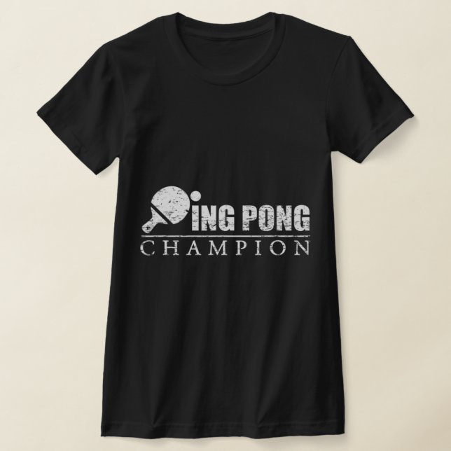 Ping Pong Champion  T-Shirt (Laydown)