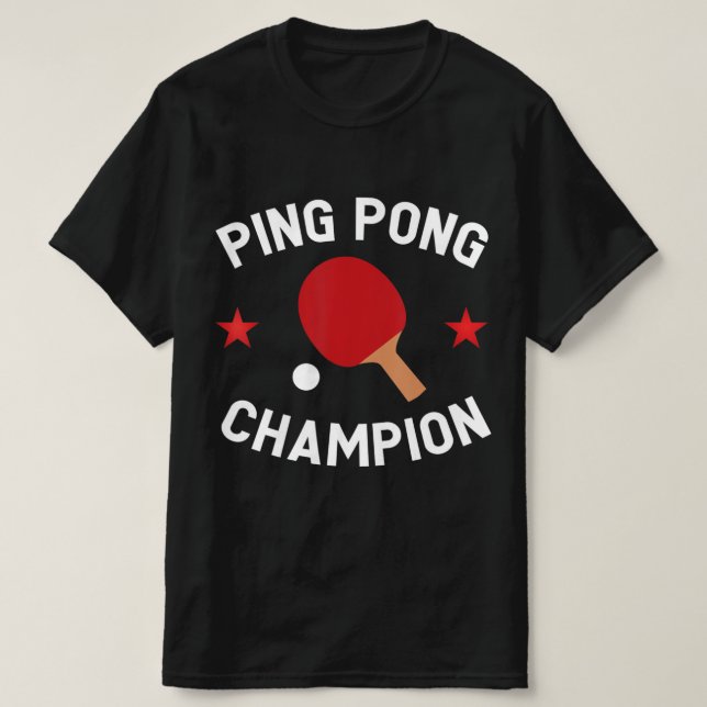 Ping Pong Champion Table Tennis Lover Gift   T-Shirt (Design Front)