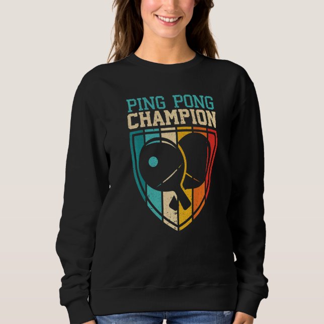 Ping Pong Champion Table Tennis Player Ping Pong Sweatshirt (Front)
