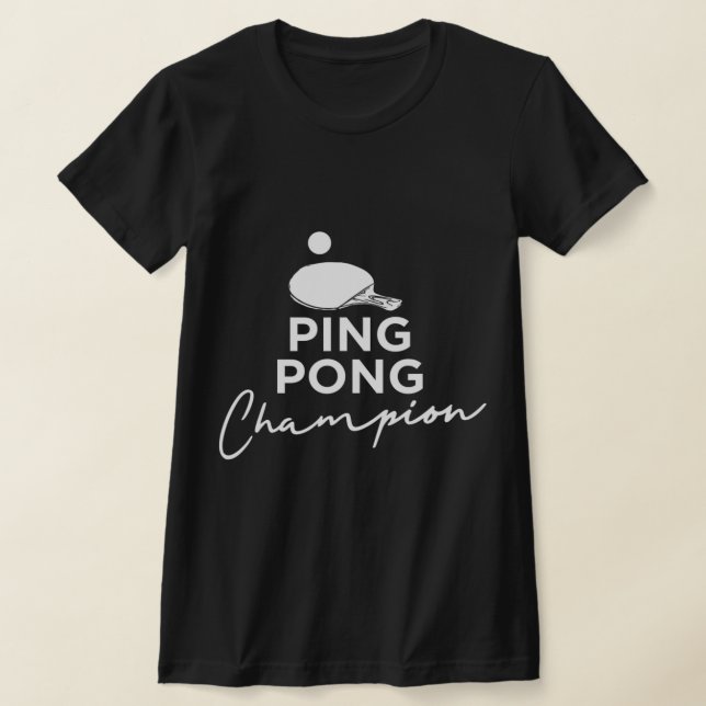 Ping Pong Champion Table Tennis  T-Shirt (Laydown)